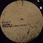 Red Hot Chili Peppers - Waitin 4 (Peter Gelderblom Mix) - (Generic Sleeve) - Not On Label (Red Hot Chili Peppers) - House