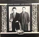 Leisure Process - Love Cascade - Epic - New Wave