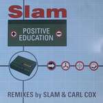 Slam - Positive Education (Remixes By Slam & Carl Cox) - VC Recordings - Techno
