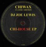 Joe Lewis - Chi House EP - Chiwax Classic Edition - Chicago House