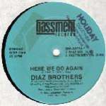 Diaz Brothers - Here We Go Again , We Bad - Bassment - US House