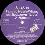 Sub Sub & Melanie Williams - Ain't No Love (Ain't No Use) (On Remixes) - Robs Records - UK House