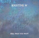 Kristine W - Feel What You Want - Champion - Progressive