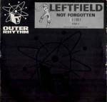Leftfield - Not Forgotten - Outer Rhythm - Progressive