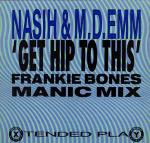Nasih & M-D-Emm - Get Hip To This (Frankie Bones Manic Mix) - Republic Records  - UK House
