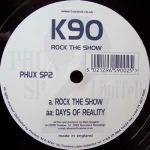 K90 - Rock The Show - Phoenix Uprising - Hard House