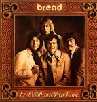 Bread - Lost Without Your Love - Elektra - Rock