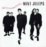 Mint Juleps - Only Love Can Break Your Heart - Stiff Records - Soul & Funk