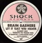 Brain Bashers - Let It Take You Higher - Shock Records - Hard House