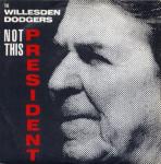 Willesden Dodgers - Not This President - Jive Electro - Break Beat