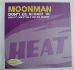 Moonman - Don't Be Afraid 99 - Heat Recordings - Trance