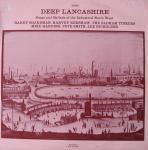 Various - Deep Lancashire Songs And Ballads Of The Industrial North West - Topic Records - Folk