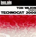 Tom Wilson - Technocat 2000 - Bass City Recordings - Hard House