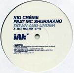 Kid Crème & MC Shurakano - Down And Under - Ink Records  - UK House