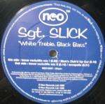 Sgt. Slick - White Treble, Black Bass - Neo Records Ltd. - Tech House
