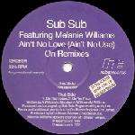 Sub Sub & Melanie Williams - Ain't No Love (Ain't No Use) (On Remixes) - Robs Records - UK House